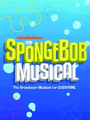 Where Can I Watch SpongeBob The Musical? – A Discussion on the Latest Animated Treat for Fans